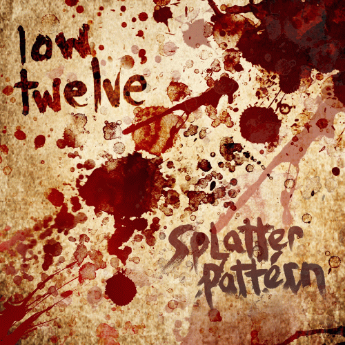 Low Twelve : Splatter Pattern